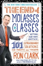Cover art for The End of Molasses Classes: Getting Our Kids Unstuck--101 Extraordinary Solutions for Parents and Teachers
