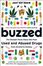 Cover art for Buzzed: The Straight Facts About the Most Used and Abused Drugs from Alcohol to Ecstasy (Third Edition)