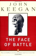 Cover art for The Face of Battle: A Study of Agincourt, Waterloo, and the Somme