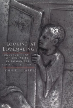 Cover art for Looking at Lovemaking: Constructions of Sexuality in Roman Art, 100 B.C. - A.D. 250