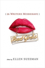 Cover art for Bad Girls: 26 Writers Misbehave