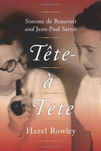 Cover art for Tete-a-Tete: Simone de Beauvoir and Jean-Paul Sartre