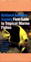 Cover art for National Audubon Society Field Guide to Tropical Marine Fishes: Caribbean, Gulf of Mexico, Florida, Bahamas,  Bermuda