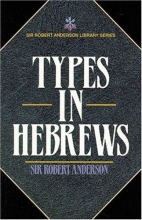 Cover art for Types in Hebrews (Sir Robert Anderson Library Series)