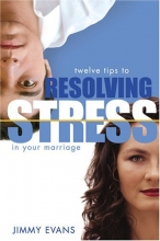 Cover art for Resolving Stress in Your Marriage: How to Identify and Solve the Twelve Most Common Problems That Produce Stress and Hinder Intimacy in Marriage