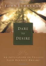 Cover art for Dare To Desire An Invitation To Fulfill Your Deepest Dreams