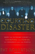 Cover art for Courting Disaster: How the Supreme Court is Usurping the Power of Congress and the People