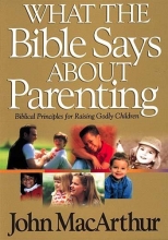 Cover art for What The Bible Says About Parenting Biblical Principle For Raising Godly Children