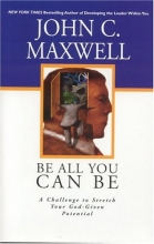 Cover art for Be All You Can Be: A Challenge to Stretch Your God-Given Potential