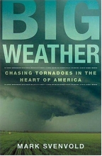 Cover art for Big Weather: Chasing Tornadoes in the Heart of America