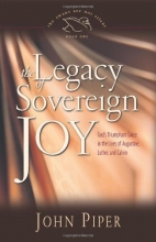 Cover art for The Legacy of Sovereign Joy (Paperback Edition): God's Triumphant Grace in the Lives of Augustine, Luther, and Calvin (Swans Are Not Silent)