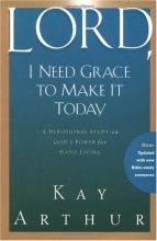 Cover art for Lord, I Need Grace to Make It Today: A Devotional Study on God's Power for Daily Living