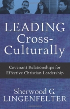 Cover art for Leading Cross-Culturally: Covenant Relationships for Effective Christian Leadership