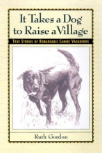 Cover art for It Takes a Dog to Raise a Village: True Stories of Remarkable Canine Vagabonds