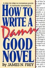 Cover art for How to Write a Damn Good Novel: A Step-by-Step No Nonsense Guide to Dramatic Storytelling