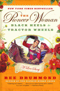 Cover art for The Pioneer Woman: Black Heels to Tractor Wheels--a Love Story