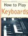 Cover art for How to Play Keyboards: Everything You Need to Know to Play Keyboards
