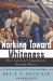 Cover art for Working Toward Whiteness: How America's Immigrants Became White: The Strange Journey from Ellis Island to the Suburbs