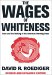 Cover art for The Wages of Whiteness: Race and the Making of the American Working Class (New Edition)  (Haymarket Series)