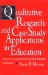 Cover art for Qualitative Research and Case Study Applications in Education: Revised and Expanded from Case Study Research in Education
