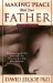 Cover art for Making Peace with Your Father: Understand the Role Your Father has Played in Your Life - Past to Present