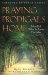 Cover art for Praying Prodigals Home: Taking Back What the Enemy Has Stolen