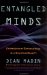 Cover art for Entangled Minds: Extrasensory Experiences in a Quantum Reality