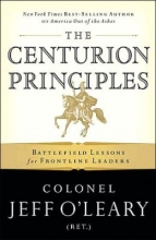 Cover art for The Centurion Principles: Battlefield Lessons for Frontline Leaders
