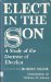 Cover art for Elect in the Son: A Study of the Doctrine of Election