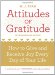 Cover art for Attitudes of Gratitude 10th Anniversary Ed.: How to Give and Receive Joy Every Day of Your Life
