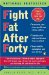 Cover art for Fight Fat After Forty: The Revolutionary Three-Pronged Approach That Will Break Your Stress-Fat Cycle and Make You Healthy, Fit, and Trim for Life