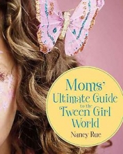 Cover art for Moms' Ultimate Guide to the Tween Girl World (Momz Guides to the Tween-Girl World)