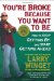 Cover art for You're Broke Because You Want to Be: How to Stop Getting By and Start Getting Ahead