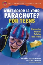 Cover art for What Color Is Your Parachute for Teens: Discovering Yourself, Defining Your Future