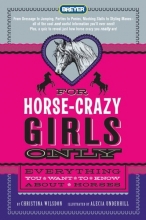 Cover art for For Horse-Crazy Girls Only: Everything You Want to Know About Horses