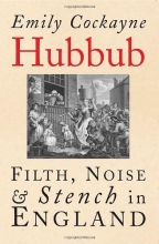Cover art for Hubbub: Filth, Noise, and Stench in England, 1600-1770