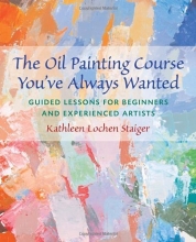 Cover art for The Oil Painting Course You've Always Wanted: Guided Lessons for Beginners and Experienced Artists