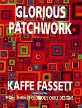 Cover art for Glorious Patchwork:  More Than 25 Glorious Quilt Designs