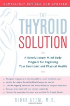 Cover art for The Thyroid Solution: A Revolutionary Mind-Body Program for Regaining Your Emotional and Physical Health