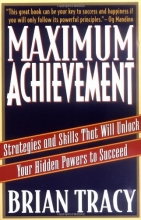 Cover art for Maximum Achievement: Strategies and Skills That Will Unlock Your Hidden Powers to Succeed