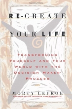 Cover art for Re-create Your Life: Transforming Yourself and Your World