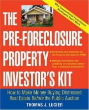 Cover art for The Pre-Foreclosure Property Investor's Kit: How to Make Money Buying Distressed Real Estate -- Before the Public Auction