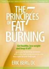 Cover art for The 7 Principles of Fat Burning: Get Healthy, Lose Weight and Keep It Off!