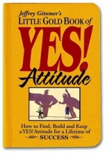 Cover art for Little Gold Book of YES! Attitude: How to Find, Build and Keep a YES! Attitude for a Lifetime of SUCCESS