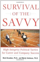 Cover art for Survival of the Savvy: High-Integrity Political Tactics for Career and Company Success