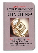 Cover art for Little Platinum Book of Cha-Ching: 32.5 Strategies to Ring Your Own (Cash) Register in Business and Personal Success (Jeffrey Gitomer's Little Books)