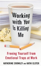 Cover art for Working With You is Killing Me: Freeing Yourself from Emotional Traps at Work