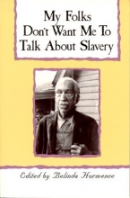 Cover art for My Folks Don't Want Me to Talk about Slavery: Twenty-One Oral Histories of Former North Carolina Slaves