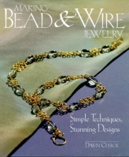 Cover art for Making Bead & Wire Jewelry: Simple Techniques, Stunning Designs