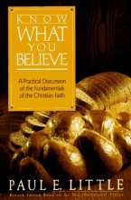 Cover art for Know What You Believe: A Practical Discussion of the Fundamentals of the Christian Faith